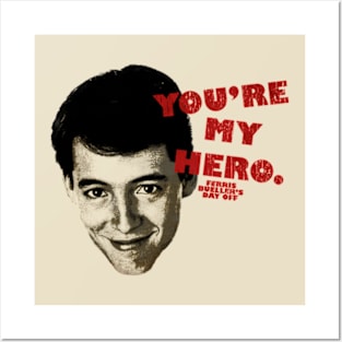 Ferris You're My Hero Posters and Art